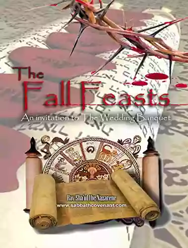 The Fall Feasts: An Invitation to the Wedding Banquet (The Original Revelation 12)