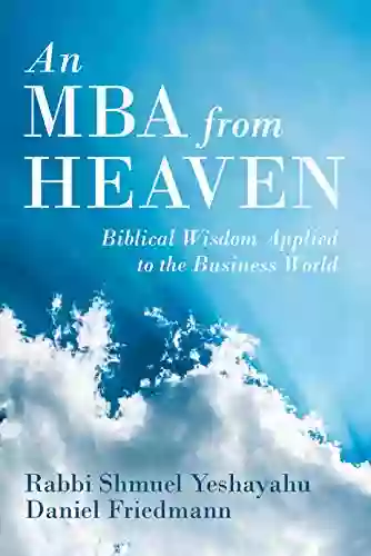 An MBA From Heaven: Biblical Wisdom Applied To The Business World