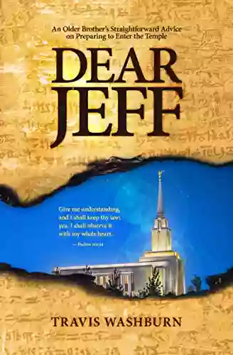 DEAR JEFF: An Older Brother S Straightforward Advice On Preparing To Enter The Mormon Temple