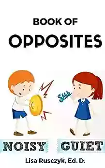 Of Opposites: An Opposite For Kids (Dr Lisa S Kids Learning Books)