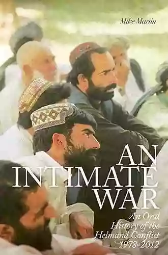 An Intimate War: An Oral History Of The Helmand Conflict 1978 2012