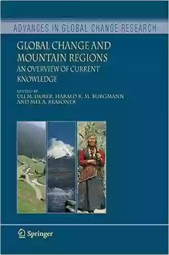 Global Change And Mountain Regions: An Overview Of Current Knowledge (Advances In Global Change Research 23)