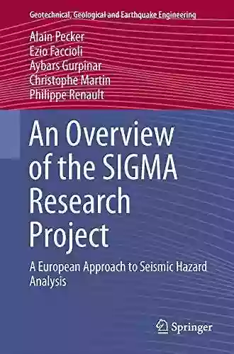 An Overview Of The SIGMA Research Project: A European Approach To Seismic Hazard Analysis (Geotechnical Geological And Earthquake Engineering 42)