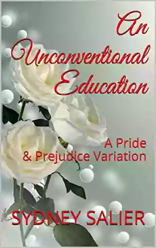 An Unconventional Education: A Pride Prejudice Variation