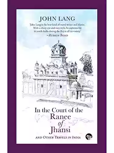 In The Court Of The Ranee Of Jhansi: And Other Travels In India