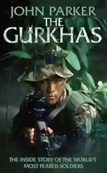 The Gurkhas: An updated in depth investigation into the history and mystique of the Gurkha regiments