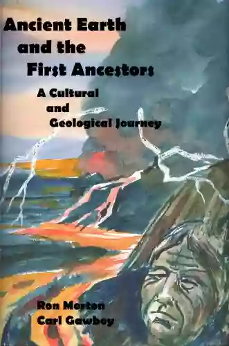 Ancient Earth And The First Ancestors: A Cultural And Geological Journey