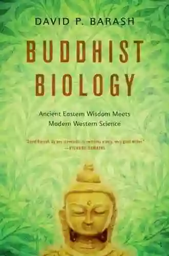 Buddhist Biology: Ancient Eastern Wisdom Meets Modern Western Science