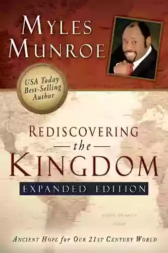 Rediscovering The Kingdom Expanded Edition: Ancient Hope For Our 21st Century World