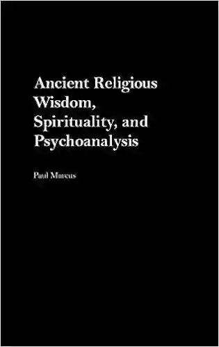 Ancient Religious Wisdom Spirituality And Psychoanalysis