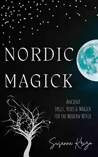 Nordic Magick: Ancient Spells Hexes Magick For The Modern Witch