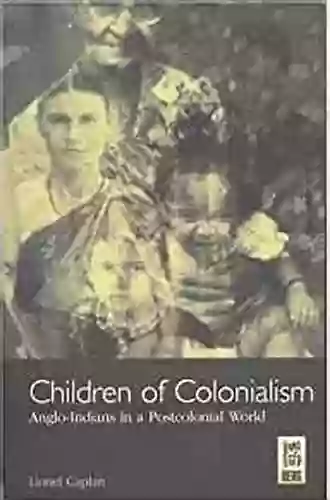 Children Of Colonialism: Anglo Indians In A Postcolonial World