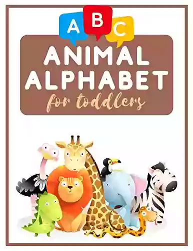 Animal Alphabet For Toddlers: Children S ABC For Learning Animals With Nice Pictures Letters Words For Kindergarten Preschool