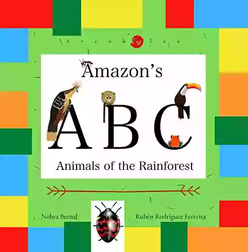 Amazon S ABC: Animals Of The Rainforest: Discover Amazing Animals In Delightful Illustrations And Fun Facts For Kids 2 6