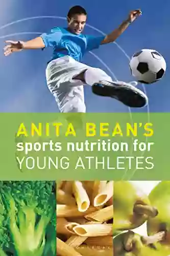 Anita Bean S Sports Nutrition For Young Athletes