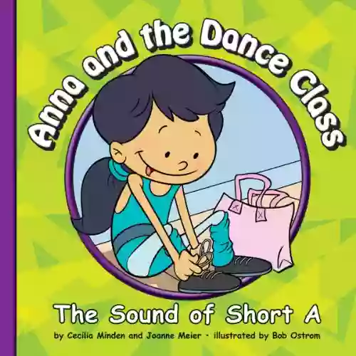 Anna And The Dance Class: The Sound Of Short A (Sounds Of Phonics)