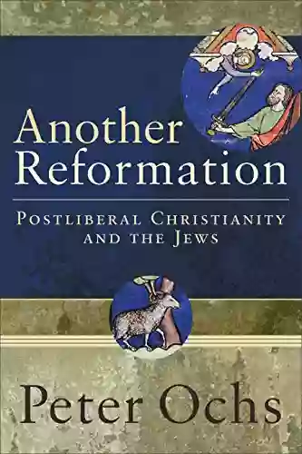 Another Reformation: Postliberal Christianity And The Jews