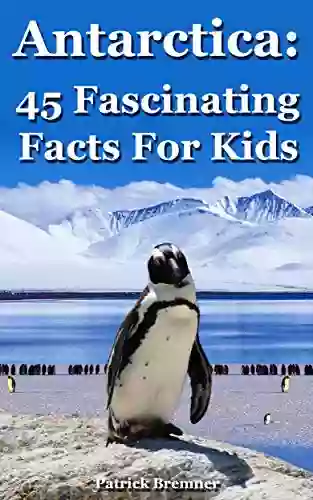 Antarctica: 45 Fascinating Facts For Kids: Facts About Antarctica