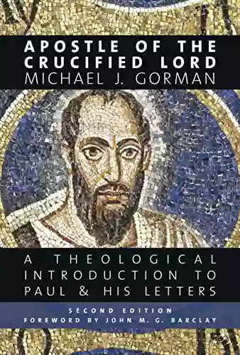 Apostle Of The Crucified Lord: A Theological Introduction To Paul And His Letters