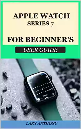 Apple Watch 7: FOR BEGINNER S