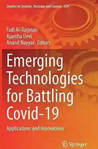 Emerging Technologies For Battling Covid 19: Applications And Innovations (Studies In Systems Decision And Control 324)