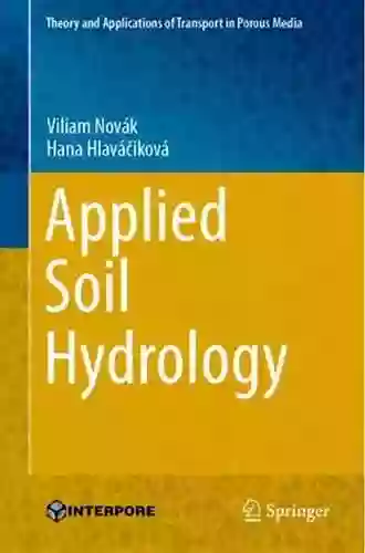 Applied Soil Hydrology (Theory And Applications Of Transport In Porous Media 32)