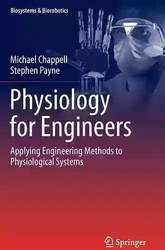 Physiology for Engineers: Applying Engineering Methods to Physiological Systems (Biosystems Biorobotics 13)