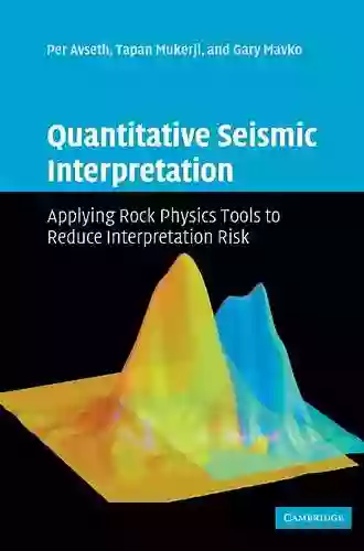 Quantitative Seismic Interpretation: Applying Rock Physics Tools To Reduce Interpretation Risk