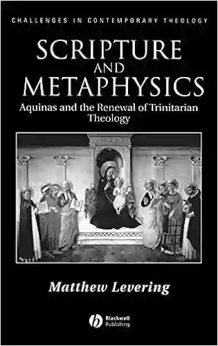 Scripture And Metaphysics: Aquinas And The Renewal Of Trinitarian Theology (Challenges In Contemporary Theology 12)