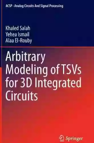 Arbitrary Modeling Of TSVs For 3D Integrated Circuits (Analog Circuits And Signal Processing)