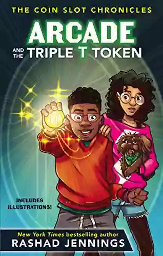 Arcade And The Triple T Token (The Coin Slot Chronicles 1)