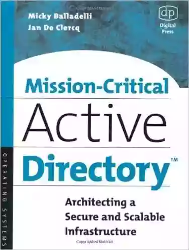 Mission Critical Active Directory: Architecting A Secure And Scalable Infrastructure (HP Technologies)