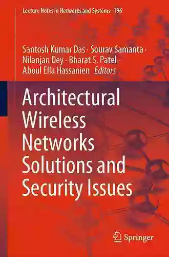 Architectural Wireless Networks Solutions And Security Issues (Lecture Notes In Networks And Systems 196)