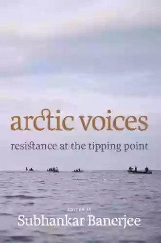 Arctic Voices: Resistance at the Tipping Point