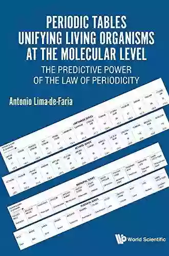 Periodic Tables Unifying Living Organisms At The Molecular Level: The Predictive Power Of The Law Of Periodicity (Biochemistry Biological Chemis)