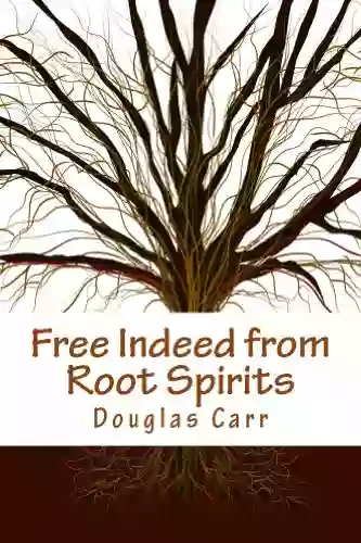 Free Indeed From Root Spirits