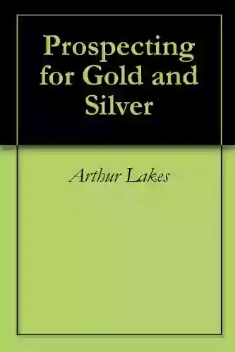 Prospecting For Gold And Silver