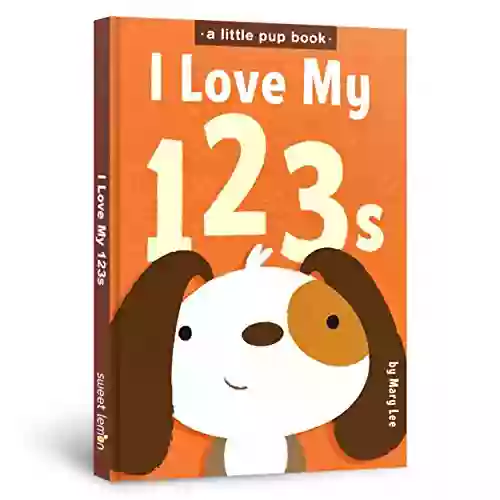 I Love My 123s (A Little Pup Book 4)