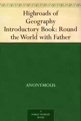 Highroads Of Geography Introductory Book: Round The World With Father