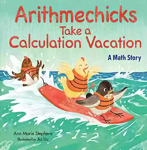 Arithmechicks Take A Calculation Vacation: A Math Story