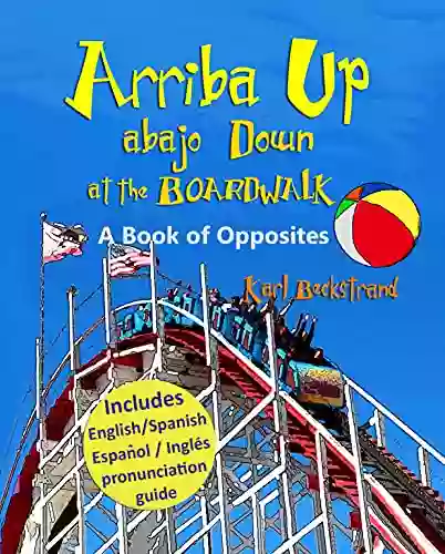 Arriba Up Abajo Down At The Boardwalk: A Of Opposites (in English Spanish) (Spanish English Children S 4)