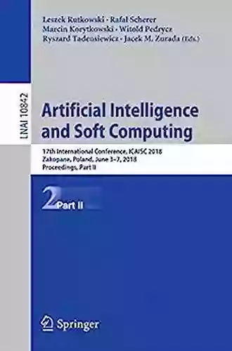 Artificial Intelligence And Soft Computing: 17th International Conference ICAISC 2018 Zakopane Poland June 3 7 2018 Proceedings Part II (Lecture Notes In Computer Science 10842)