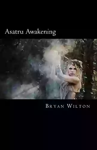 Asatru Awakening Bryan Wilton