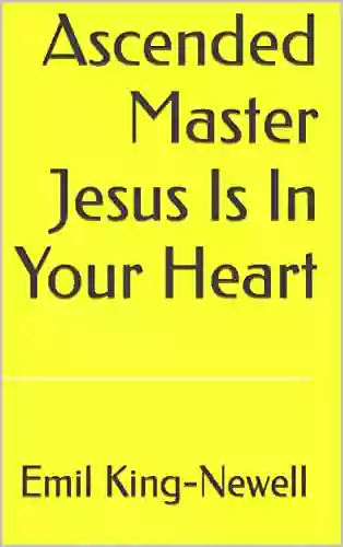 Ascended Master Jesus Is In Your Heart