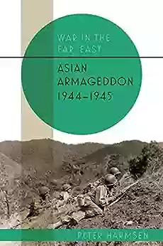 Asian Armageddon 1944 45 (War In The Far East 3)