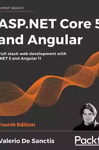 ASP NET Core 5 And Angular: Full Stack Web Development With NET 5 And Angular 11 4th Edition