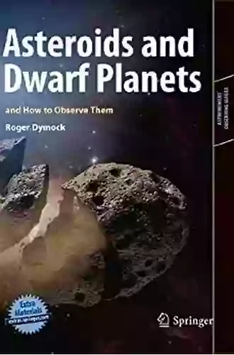 Asteroids And Dwarf Planets And How To Observe Them (Astronomers Observing Guides)