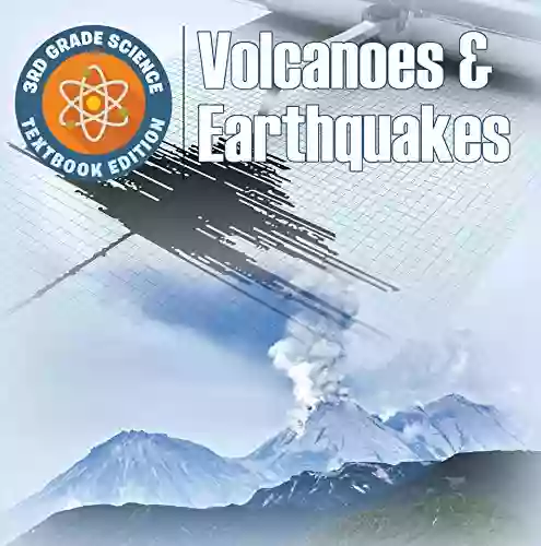 3rd Grade Science: Volcanoes Earthquakes Textbook Edition