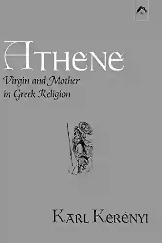 Athene: Virgin And Mother In Greek Religion