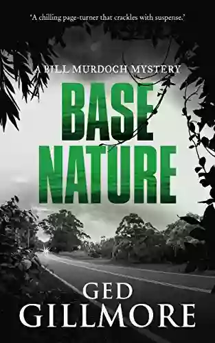 Base Nature: Australian Crime Fiction (A Bill Murdoch Mystery 3)